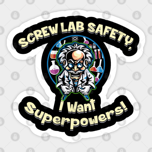 Screw Lab Safety, I want Superpowers! Sticker by Alema Art